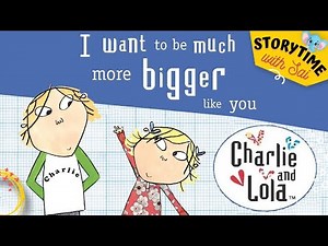 📚Charlie and Lola I Want to be Much More Bigger Like You | Bedtime Stories for Kids| Read Aloud Book