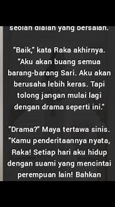 "AKU TAHU KAMU MASIH MENCINTAINYA!" teriak Maya, mele mpa rkan gelas ke lantai hingga pe cah berantakan. "Setiap malam kamu tidvr sambil memanggil namanya! SARI! SARI!" Raka berdiri dengan wajah lelah di tengah ruang keluarga yang berantakan. "Aku sudah bilang, itu cuma mimpi. Mimpi nggak bisa dikendalikan, Maya." "Mimpi?" Maya tertawa getir, air mata mulai mengalir di pipinya. "Mimpi adalah cerminan hati! Hatimu masih untuk Sari, bukan untukku!" Mama Atik yang mendengar keributan dari kamarnya 