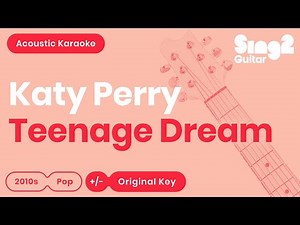 Katy Perry - Teenage Dream (Acoustic Karaoke)