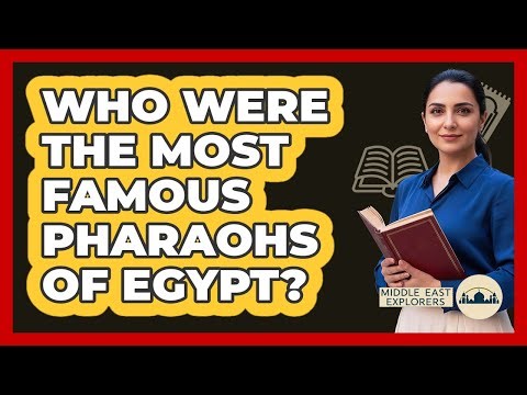 Who Were the Most Famous Pharaohs of Egypt?