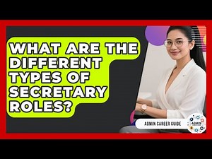 What Are The Different Types Of Secretary Roles? - Admin Career Guide