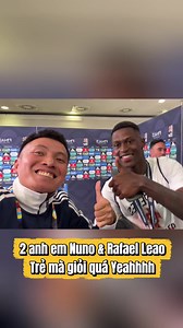 2 anh em Nuno và Leao công nhận trẻ mà giỏi anh em ạ !!! Tiến lên Bồ Đào Nha 🫶 #FootballTikTok #SMCN #DoKimPhuc #FIFATikTokCreator #tiktoksportscommentary