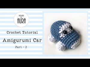 Amigurumi Car / Crochet Tutorial - Part 2