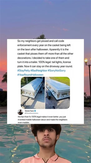 So my neighbors get pissed and call code enforcement every year on the casket being left on the lawn