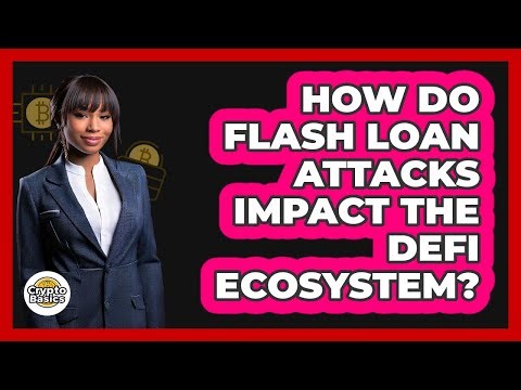 How Do Flash Loan Attacks Impact The DeFi Ecosystem? - CryptoBasics360.com