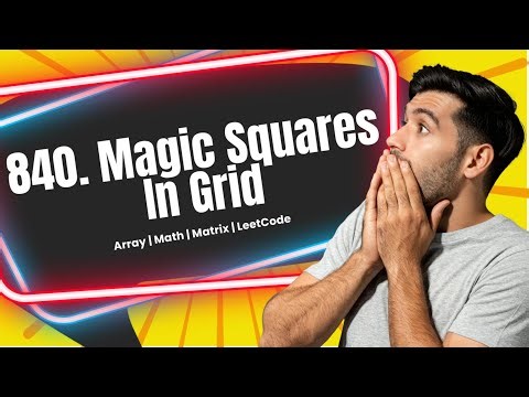 840. Magic Squares In Grid | Matrix | LeetCode | Full Explanation