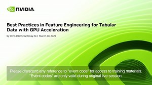 Best Practices in Feature Engineering for Tabular Data With GPU Acceleration DLIT73713 | GTC 2025 | NVIDIA On-Demand