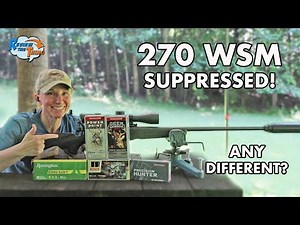 Is the 270 WSM Better Suppressed? Real Range Results!