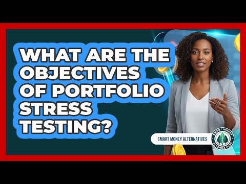 What Are The Objectives Of Portfolio Stress Testing?