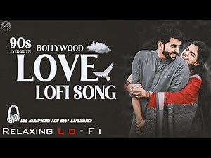90s Bollywood Nonstop Love Jukebox MixTape || Relaxing Lo- FI Song || Bollywood Nonstop Lo-Fi Songs