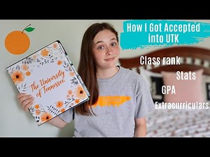 How I Got Accepted into The University of Tennessee Knoxville: Stats, ACT, & Class Rank Revealed