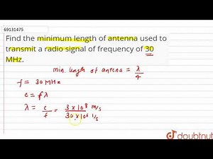 Find the minimum length of antenna used to transmit a radio signal of frequency of 30 MHz.