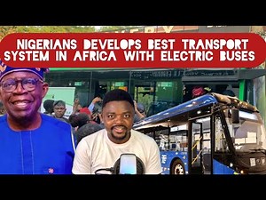 Nigeria Now Developing The Best Transport System in Africa with Electric Buses