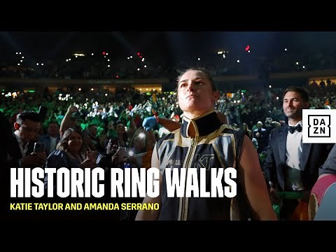 HISTORIC RING WALKS | Katie Taylor vs. Amanda Serrano