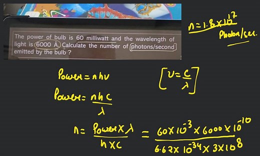The power of bulb is 60 milliwatt and the wavelength of light i... | Filo