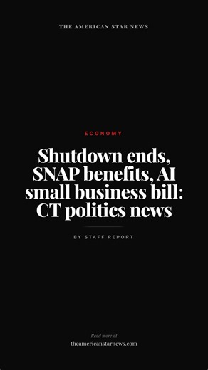 Shutdown ends, SNAP benefits, AI small business bill: CT politics news