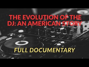 The Evolution of the DJ: An American Story