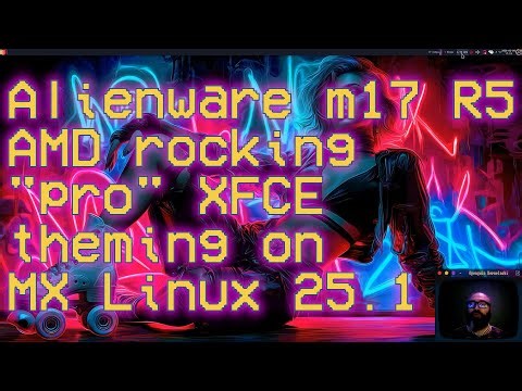 Pro XFCE theming on MX Linux 25.1 | Alienware m17 R5 AMD #foss #gnu #linux #mxlinux #debian #xfce