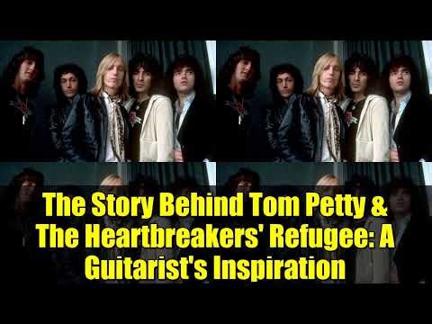 The Story Behind Tom Petty & The Heartbreakers' Refugee: A Guitarist's Inspiration