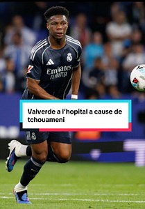 Madrid : Valverde à l'hôpital, Mbappé ?