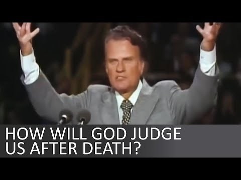 How will God's judgement day will look like after death? - Billy Graham