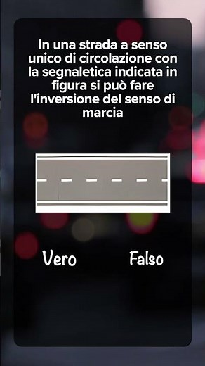 Inversione di marcia in strada a senso unico: Vero o Falso?
