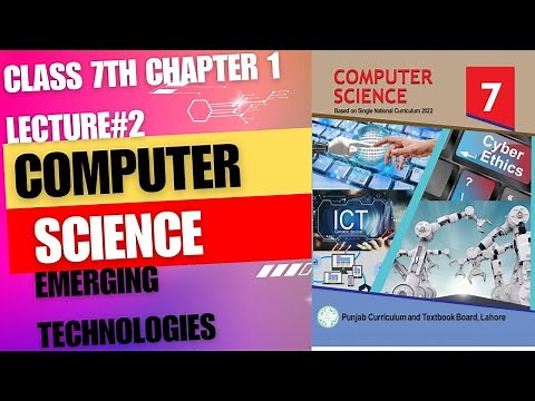 7th class||computer science||chapter 1||emerging technologies||lecture 2