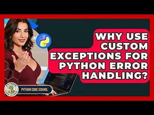Why Use Custom Exceptions For Python Error Handling? - Python Code School