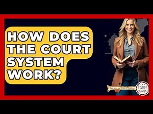 How Does The Court System Work? - Stories of the States