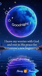 14K views · 362 reactions | Good Night I leave my worries with God and rest in His peace for tomorrow’s new beginnings. Sweet Dreams  | Honey Thomas | Facebook