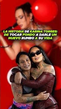 The STORY of KARINA TORRES: From ROCK BOTTOM to TURNING HER LIFE AROUND