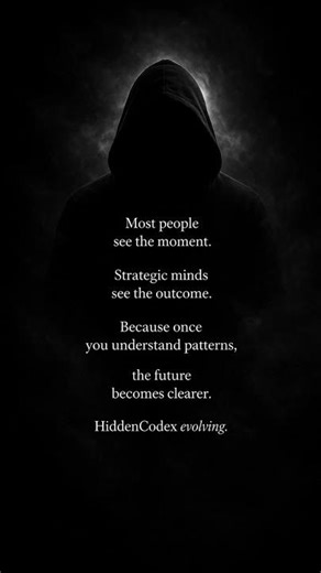 Strategic minds see the outcome.
