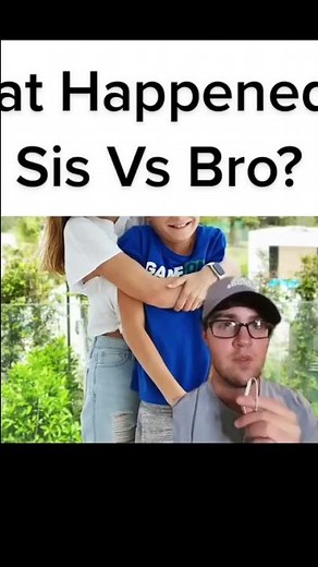 The Rise and Fall of Sis vs Bro..