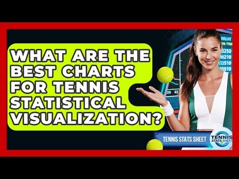 What Are The Best Charts For Tennis Statistical Visualization? - Tennis Stats Sheet
