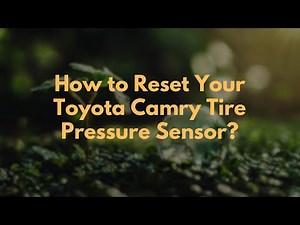 How to Reset Your Toyota Camry Tire Pressure Sensor?