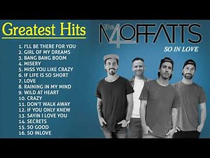 THE MOFFATTS PLAYLIST | THE MOFFATTS SONGS | THE MOFFATTS NONSTOP SONGS | THE MOFFATS GREATEST HITS