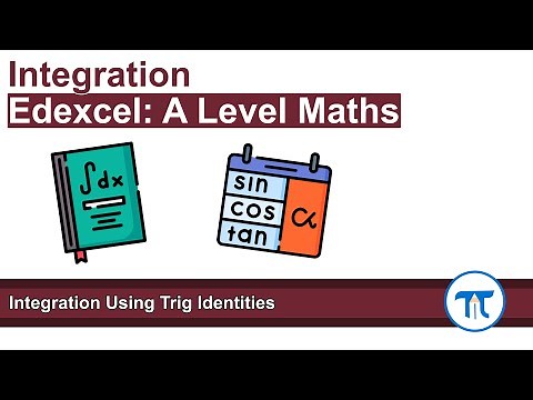 A Level Maths | Pure - Year 2 | Integration Using Trig Identities