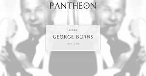 George Burns Biography | Pantheon