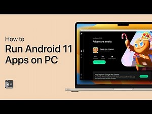 How To Run Android 11 Apps & Games on Windows 11