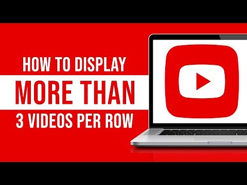 How to Display More Than 3 Videos Per Row in YouTube (Quick)