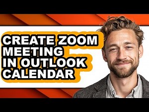 How to Create Zoom Meeting in Outlook Calendar - Full Guide