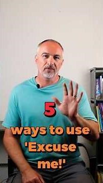 5 ways to use 'Excuse Me'