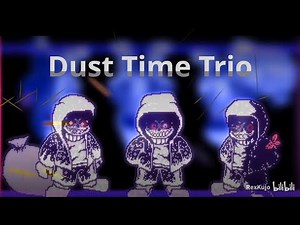 Dust Time Trio - Phase 1: Storm of Dust (Rexkujo's Take)