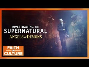 The Truth About Angels, Demons, and the Spiritual Realm | Faith in Culture