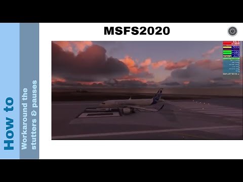 Flight Simulator 2020 - How to - Workaround the stutters & pauses
