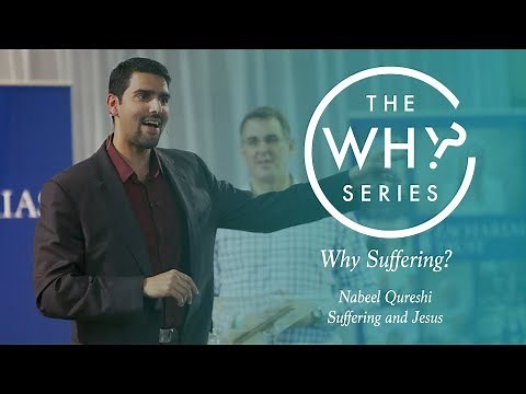 Why Series | Why Suffering: Suffering and Jesus | Nabeel Qureshi
