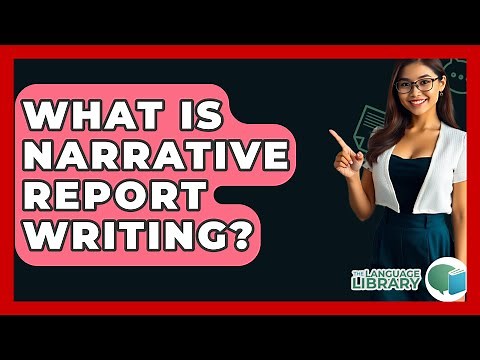 What Is Narrative Report Writing? - The Language Library