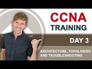 CCNA 100-105 ICND1 - Day 3: Architecture, Topologies & Troubleshooting - Free Cisco Training