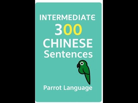 “Learn Chinese: 300 Intermediate Sentences for Society, History, Culture ”-Parrot Language