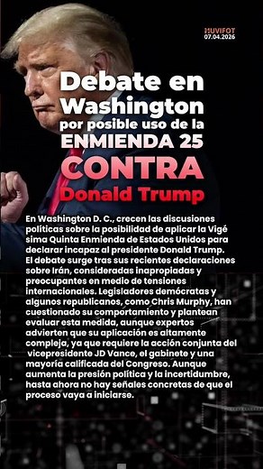 🧭 Debate en Washington por posible uso de la Enmienda 25 contra Donald Trump